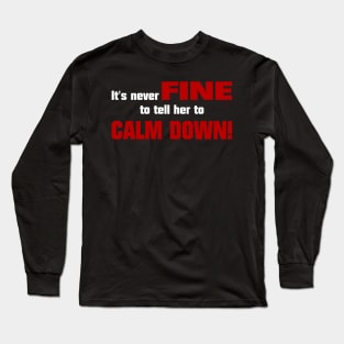 It's never fine... Long Sleeve T-Shirt